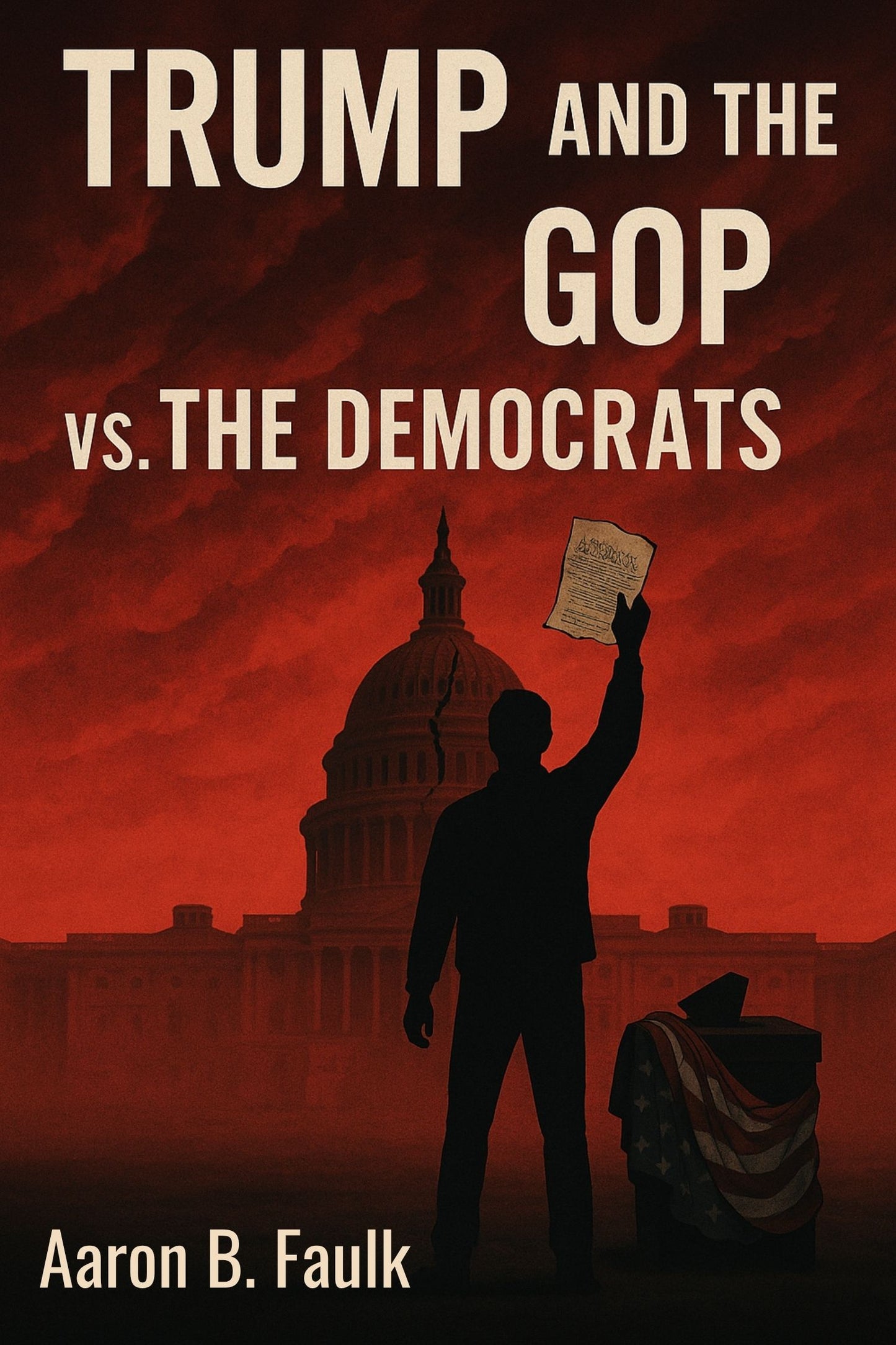 Trump and The GOP vs. The Democrats by Aaron B. Faulk - Signed Copy